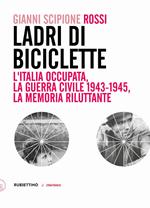 Ladri di biciclette. L'Italia occupata, la guerra civile 1943-1945, la memoria riluttante