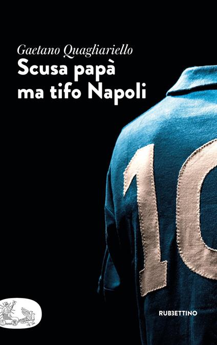 Scusa papà ma tifo Napoli - Gaetano Quagliariello - ebook