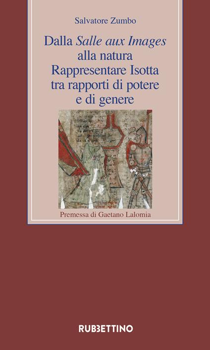 Dalla Salle aux Images alla natura. Rappresentare Isotta tra rapporti di potere e di genere - Salvatore Zumbo - ebook