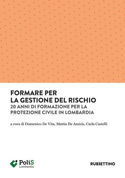 Formare per la gestione del rischio. 20 anni di formazione per la Protezione Civile in Lombardia - copertina