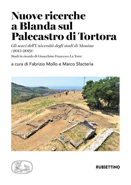 Nuove ricerche a Blanda sul Palecastro di Tortora. Gli scavi dell’Università degli studi di Messina (2015-2019). Studi in ricordo di Gioacchino Francesco La Torre - copertina