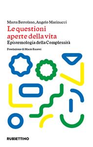 Le questioni aperte della vita. Epistemologia della complessità