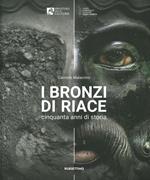 I bronzi di Riace. Cinquanta anni di storia. Ediz. illustrata