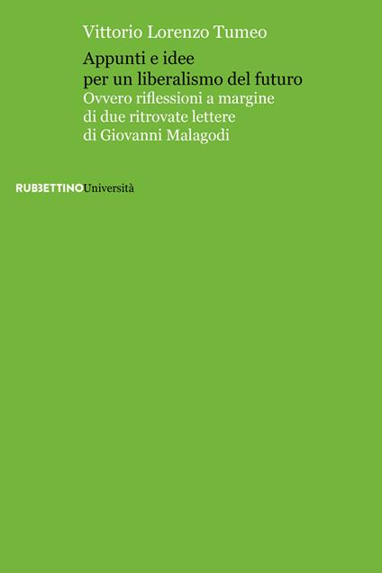 Appunti e idee per un liberalismo del futuro. Ovvero riflessioni a margine di due ritrovate lettere di Giovanni Malagodi - Vittorio Lorenzo Tumeo - copertina