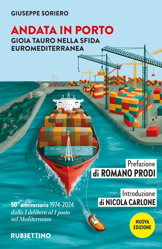 Andata in porto. Gioia Tauro nella sfida euromediterranea - Giuseppe Soriero - copertina