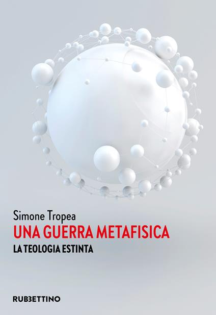 Una guerra metafisica. La teologia estinta - Simone Tropea - copertina