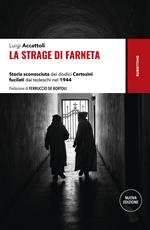 La strage di Farneta. Storia sconosciuta dei dodici Certosini fucilati dai tedeschi nel 1944. Nuova ediz.