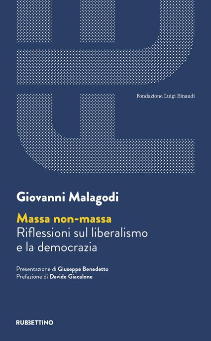 Massa non massa. Riflessioni sul liberalismo e la democrazia - Giovanni Malagodi - copertina