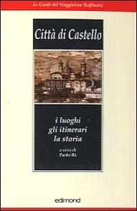 Città di Castello. I luoghi, gli itinerari, la storia - Paolo Bà - copertina