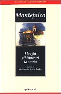 Montefalco. I luoghi, gli itinerari, la storia - Marilena De Vecchi Ranieri - copertina