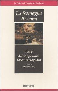 La Romagna toscana. Paesi dell'Appennino tosco-romagnolo - copertina