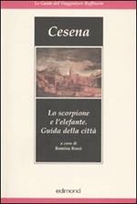 Cesena. Lo scorpione e l'elefante. Guida della città. Ediz. illustrata