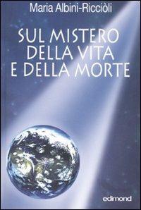 Sul mistero della vita e della morte - Maria Albini-Ricciòli - copertina