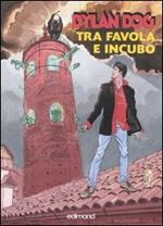 Dylan Dog. Tra favola e incubo. Catalogo della mostra (Città di Castello, 29 settembre-21 ottobre 2007). Ediz. illustrata