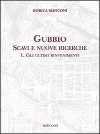 Gubbio. Scavi e nuove ricerche. Vol. 1: Gli ultimi rinvenimenti. - Dorica Manconi - copertina