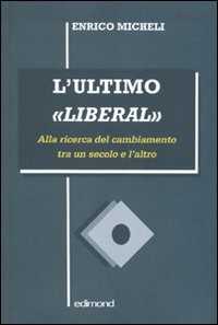 L' ultimo «liberal». Alla ricerca del cambiamento tra un secolo e l'altro