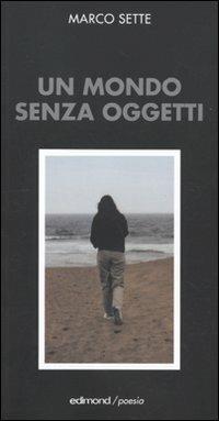 Un mondo senza oggetti - Marco Sette - copertina