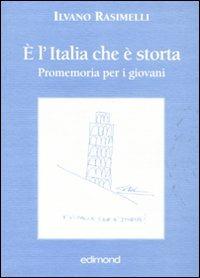 È l'Italia che è storta. Promemoria per i giovani - Ilvano Rasimelli - copertina