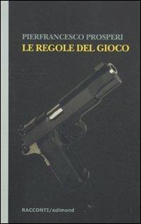 Le regole del gioco - Pierfrancesco Prosperi - copertina