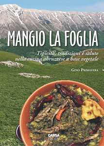 Image of Mangio la foglia. Tipicità, tradizioni e salute nella cucina abruzzese a base vegetale