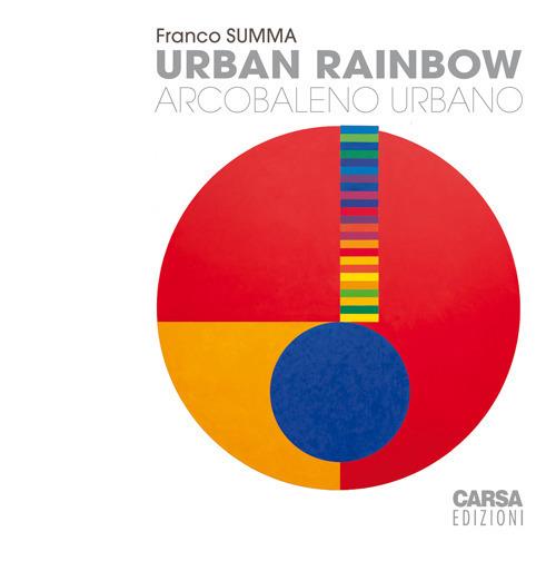 Urban rainbow. Arcobaleno urbano - Franco Summa - copertina