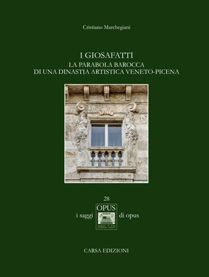 I Giosafatti. La parabola barocca di una dinastia artistica veneto-picena - Cristiano Marchegiani - copertina