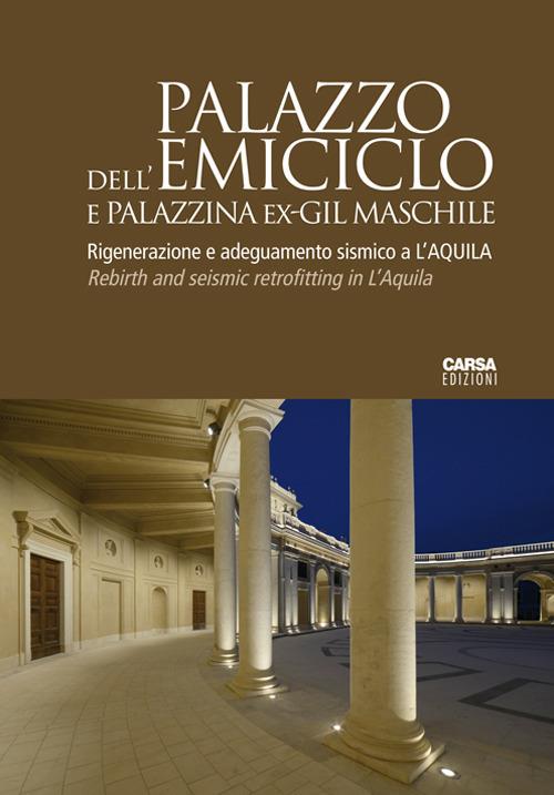 Palazzo dell'Emiciclo e Palazzina Ex-GIL Maschile. Rigenerazione e adeguamento sismico a L'Aquila. Ediz. italiana e inglese - copertina