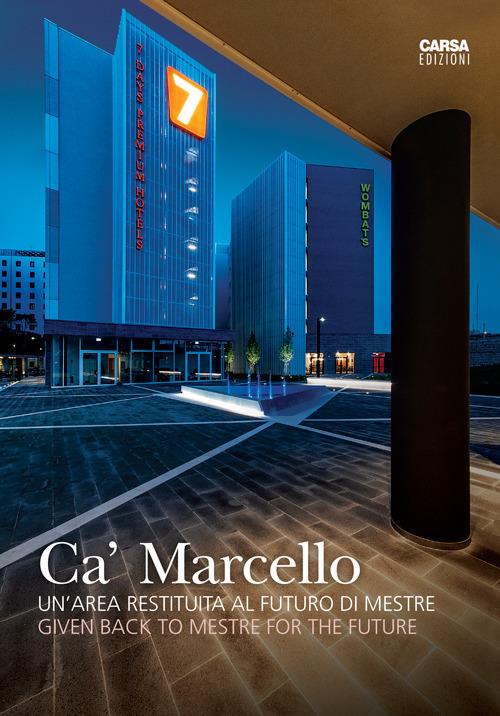 Ca' Marcello. Un'area restituita al futuro di Mestre. Ediz. italiana e inglese - copertina