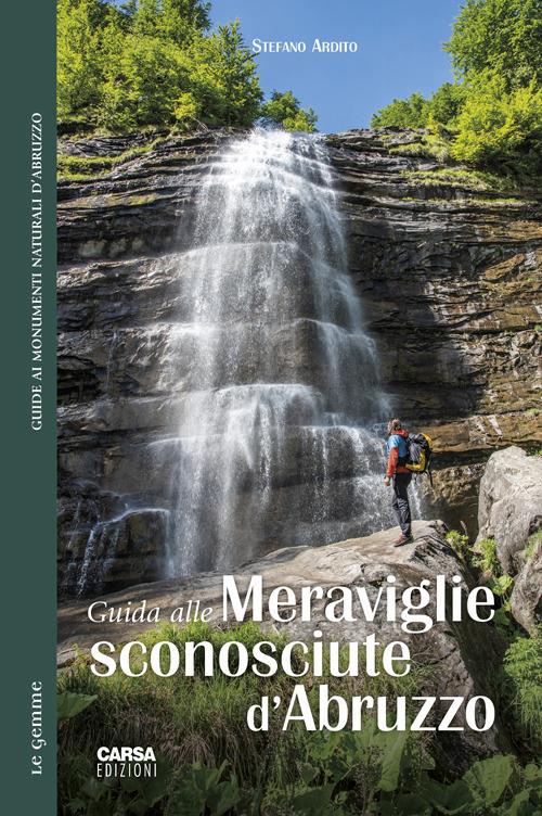 Guida alle meraviglie sconosciute d'Abruzzo - Stefano Ardito - copertina