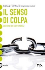 Il senso di colpa. Liberarsi dai ricatti morali