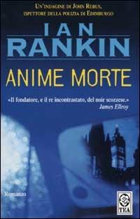 Anime morte. Un'indagine di John Rebus - Ian Rankin - copertina