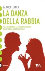 La danza della rabbia. Per imparare a trasformare la forza distruttrice della rabbia in energia positiva