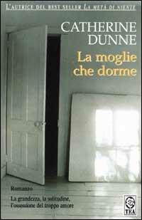 La moglie che dorme - Catherine Dunne - 4