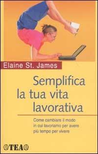 Semplifica la tua vita lavorativa - Elaine St. James - copertina