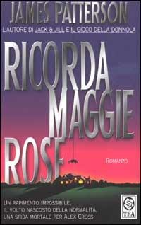 Ricorda Maggie Rose - James Patterson - copertina