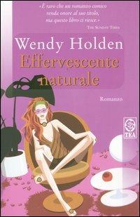 Effervescente naturale - Wendy Holden - copertina