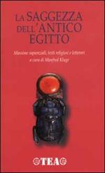 La saggezza dell'antico Egitto. Massime sapienziali, testi religiosi e letterari