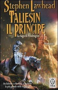 Taliesin il principe. La saga di Pendragon. Vol. 1 - Stephen Lawhead - copertina