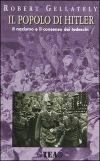 Il popolo di Hitler. Il nazismo e il consenso dei tedeschi - Robert Gellately - copertina