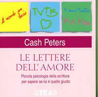 Le lettere dell'amore. Piccola psicologia della scritture per sapere se lui è quello giusto - Cash Peters - copertina