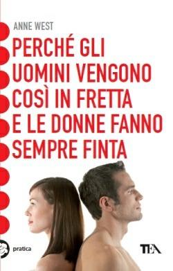 Perché gli uomini vengono così in fretta e le donne fanno sempre finta - Anne West - copertina