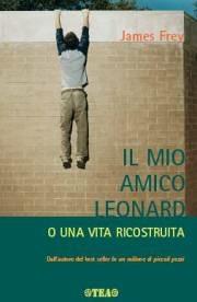 Il mio amico Leonard o una vita ricostruita - James Frey - copertina