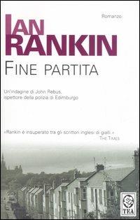 Fine partita. Un'indagine di John Rebus - Ian Rankin - copertina