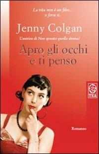 Apro gli occhi e ti penso - Jenny Colgan - copertina