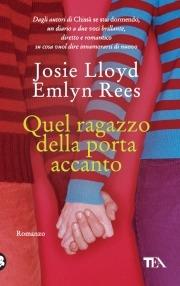 Quel ragazzo della porta accanto - Josie Lloyd - Emlyn Rees - - Libro - TEA  - Teadue | IBS