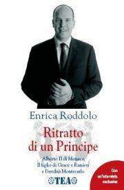 Ritratto di un Principe. Alberto II di Monaco. Il figlio di Grace e Ranieri e l'eredità Montecarlo - Enrica Roddolo - copertina