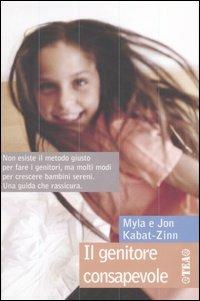 Il genitore consapevole - Jon Kabat-Zinn,Myla Kabat-Zinn - copertina