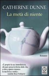 La metà di niente - Catherine Dunne - copertina