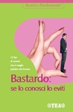 Bastardo: se lo conosci lo eviti. 12 modelli maschili da evitare