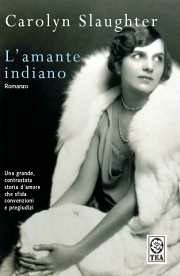 L' amante indiano - Carolyn Slaughter - Libro - TEA - Teadue